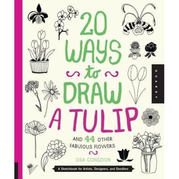 20 Ways to Draw a Tulip and 44 Other Fabulous Flowers: A Sketchbook for Artists, - Picture 1 of 1